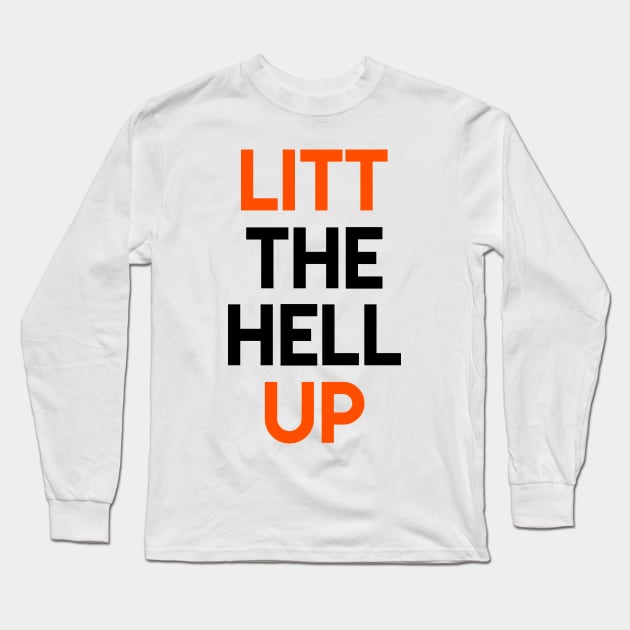 LITT the hell UP Long Sleeve T-Shirt by GloriousWax